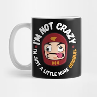 I'm not crazy, I'm just a little more original Mug
